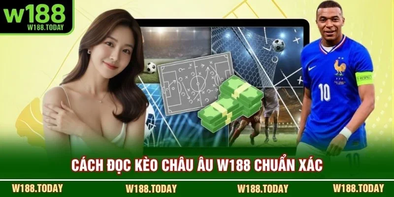 Cách đọc kèo Châu Âu W188 chuẩn xác